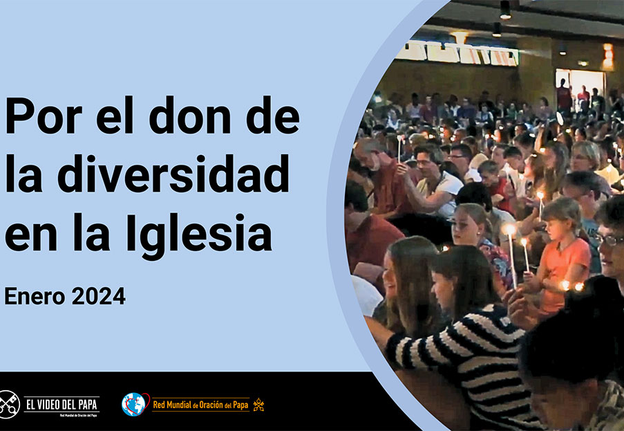 Por el don de la diversidad en la Iglesia – El Video del Papa