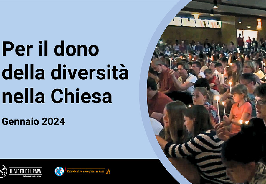 Per il dono della diversità nella Chiesa – Il Video del Papa