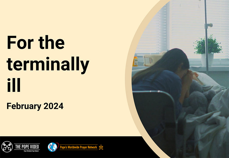 For the terminally ill – The Pope Video