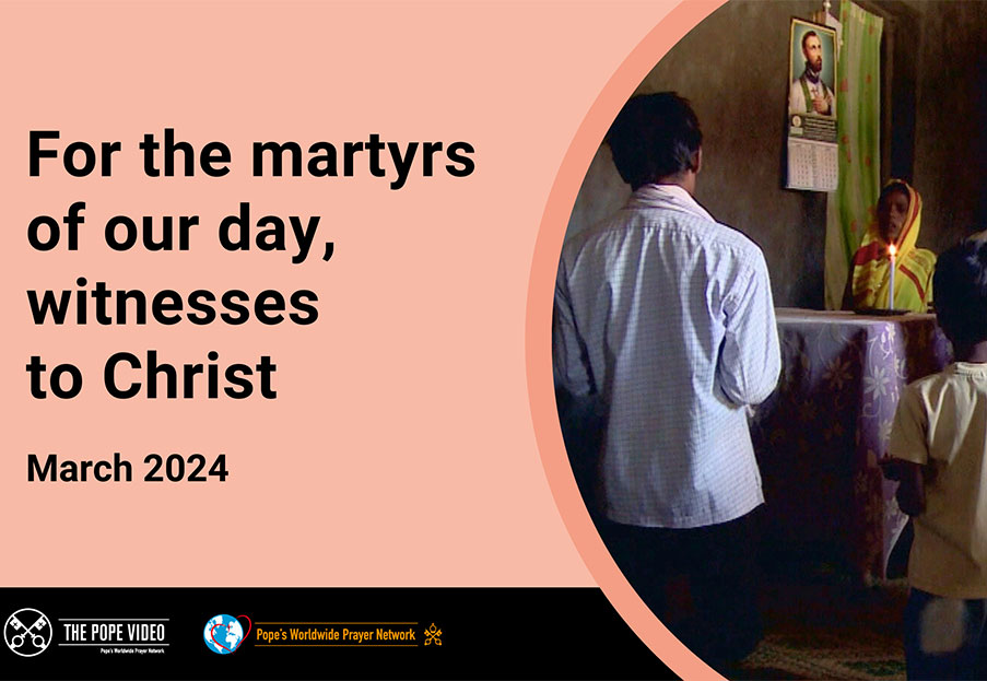 For the martyrs of our day, witnesses to Christ – The Pope Video