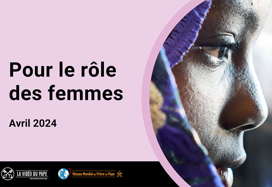 Pour le rôle des femmes – La Vidéo du Pape