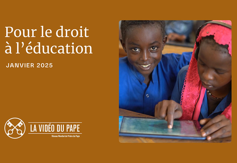 Pour le droit à l’éducation – La Vidéo du Pape