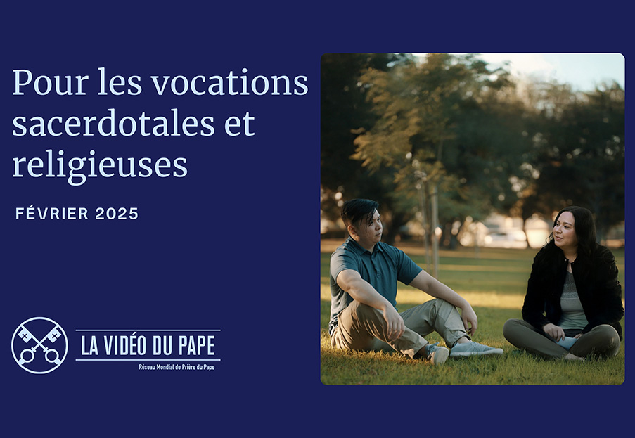 Pour les vocations sacerdotales et religieuses – La Vidéo du Pape