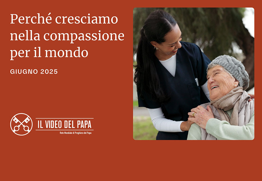 Perché cresciamo nella compassione per il mondo – Il Video del Papa