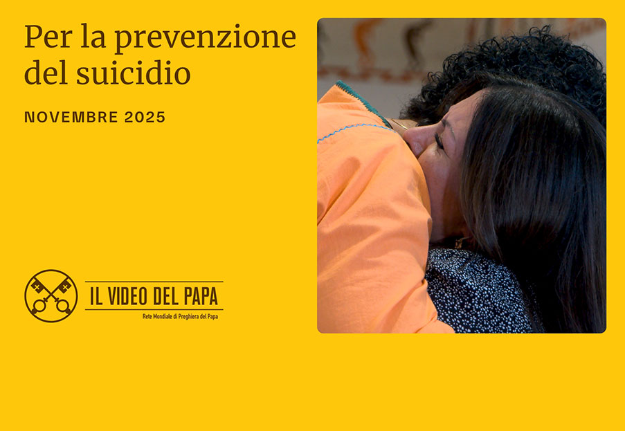 Per la prevenzione del suicidio – Il Video del Papa